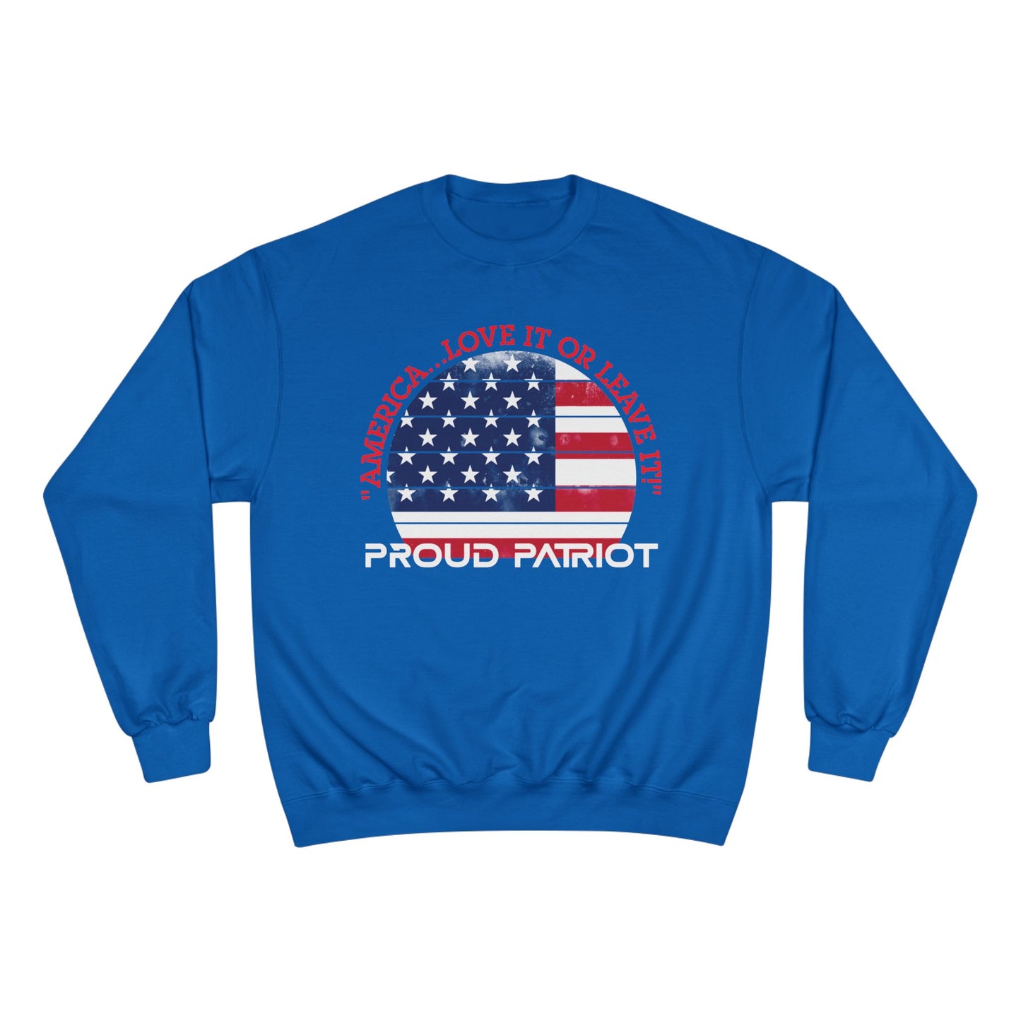 America...Love It Or Leave It Champion Sweatshirt - Front Design