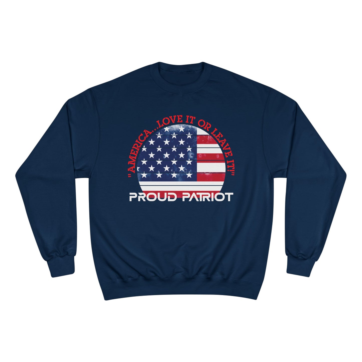 America...Love It Or Leave It Champion Sweatshirt - Front Design
