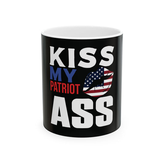 Kiss My Patriot Ass Ceramic Coffee Mug