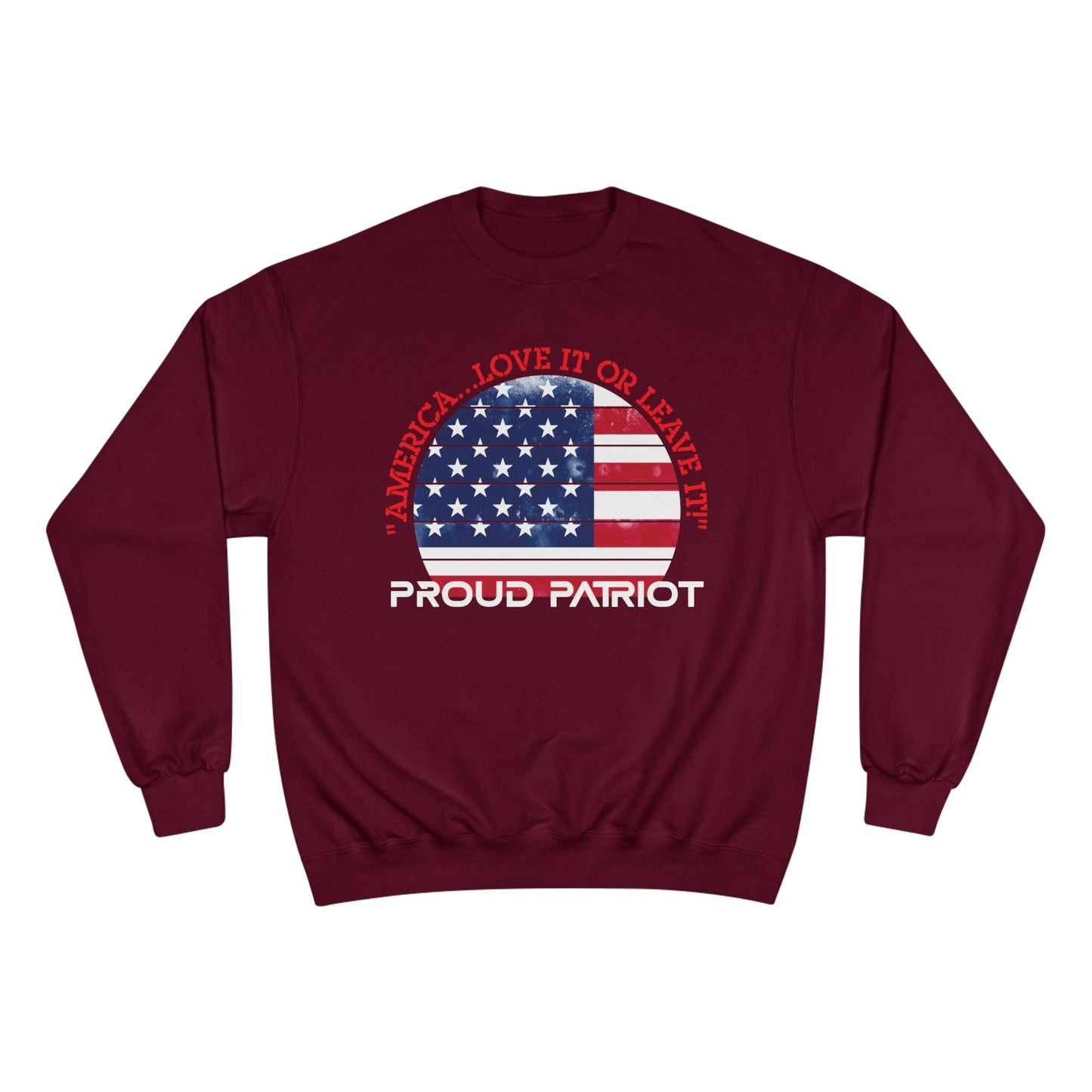 America...Love It Or Leave It Champion Sweatshirt - Front Design