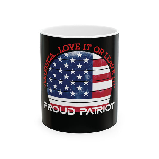 America... Love It Or Leave It Ceramic Coffee Mug